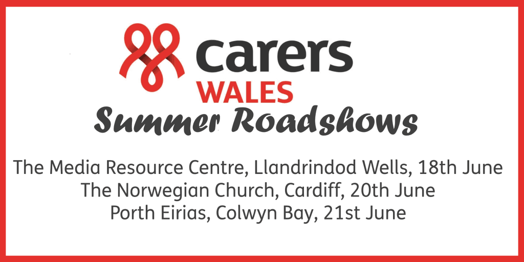 Carers Wales Summer Roadshows Llandrindod Wells, Cardiff, Colwyn Bay